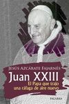 JUAN XXIII. EL PAPA QUE TRAJO UNA RAFAGA DE AIRE NUEVO