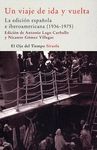 UN VIAJE DE IDA Y VUELTA . EDICION ESPAÑOLA E IBEROAMERICANA 1936-1975
