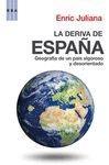 LA DERIVA DE ESPAÑA. GEOGRAFIA DE UN PAIS VIGOROSO Y DESORIENTADO