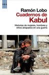 CUADERNOS DE KABUL. HISTORIAS DE MUJERES, HOMBRES Y NIÑOS ATRAPADOS...