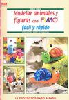 MODELAR ANIMALES Y FIGURAS CON FIMO FACIL Y RAPIDO. ( SERIE FIMO )