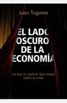 EL LADO OSCURO DE LA ECONOMIA. LO QUE NO QUIEREN QUE SEPAS SOBRE ...