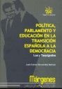 POLITICA, PARLAMENTO Y EDUCACION EN LA TRANSICION ESPAÑOLA A LA DEMOCRACIA