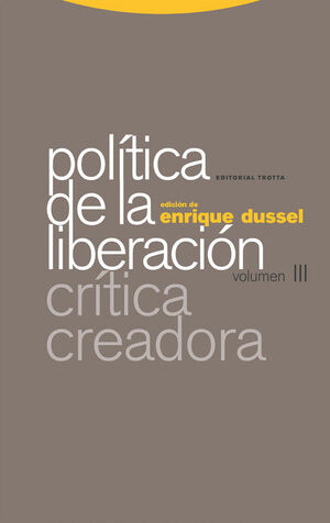 POLITICA DE LA LIBERACION. VOLUMEN 3, CRITICA CREADORA