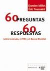 60 PREGUNTAS 60 RESPUESTAS SOBRE LA DEUDA, EL FMI Y BANCO MUNDIAL