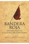 BANDERA ROJA. HISTORIA POLITICA Y CULTURAL DEL COMUNISMO