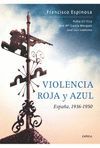 VIOLENCIA ROJA Y AZUL. ESPAÑA, 1936-1950