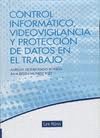 CONTROL INFORMATICO, VIDEOVIGILANCIA Y PROTECCION DE DATOS EN EL TRABAJO