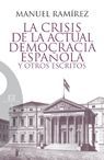 LA CRISIS DE LA ACTUAL DEMOCRACIA ESPAÑOLA, Y OTROS ESCRITOS