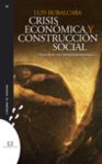 CRISIS ECONOMICA Y CONSTRUCCION SOCIAL.