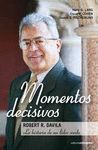 MOMENTOS DECISIVOS. ROBERT R. DAVILA. HISTORIA DE UN LIDER SORDO