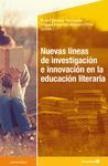 NUEVAS LÍNEAS DE INVESTIGACIÓN E INNOVACIÓN EN LA EDUCACIÓN LITERARIA