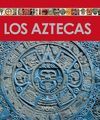 LOS AZTECAS. ENCICLOPEDIA DEL ARTE