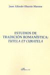 ESTUDIOS DE TRADICION ROMANISTICA: TUTELA ET CURATELA