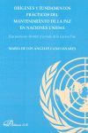 ORIGENES Y FUNDAMENTOS PRACTICOS DEL MANTENIMIENTO DE PAZ EN ONU