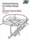 TECHNICAL DRAWING FOR FASHION DESIGN 2. GARMENT SOURCE BOOK. CON CD
