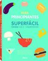 COCINA SUPERFACIL PARA PRINCIPIANTES. CON 3 - 6 INGREDIENTES