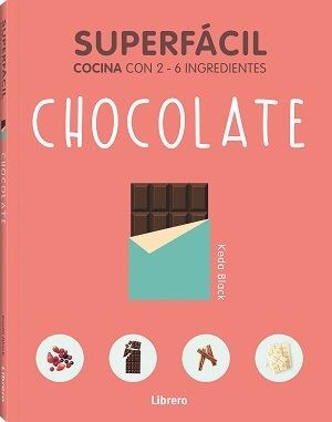 SUPERFACIL CHOCOLATE. COCINA CON 2-6 INGREDIENTES