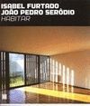 ISABEL FURTADO / JOAO PEDRO SERODIO. HABITAR