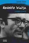 RODOLFO WALSH: LA PALABRA Y LA ACCION