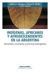 INDÍGENAS, AFRICANOS Y AFRODESCENDIENTES EN LA ARGENTINA