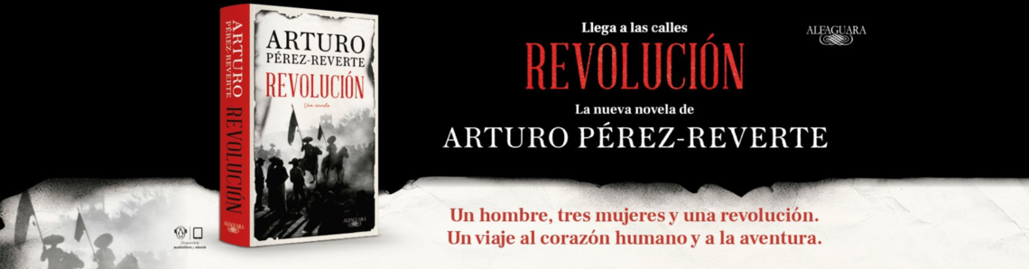 REVOLUCIÓN. Arturo Pérez Reverte